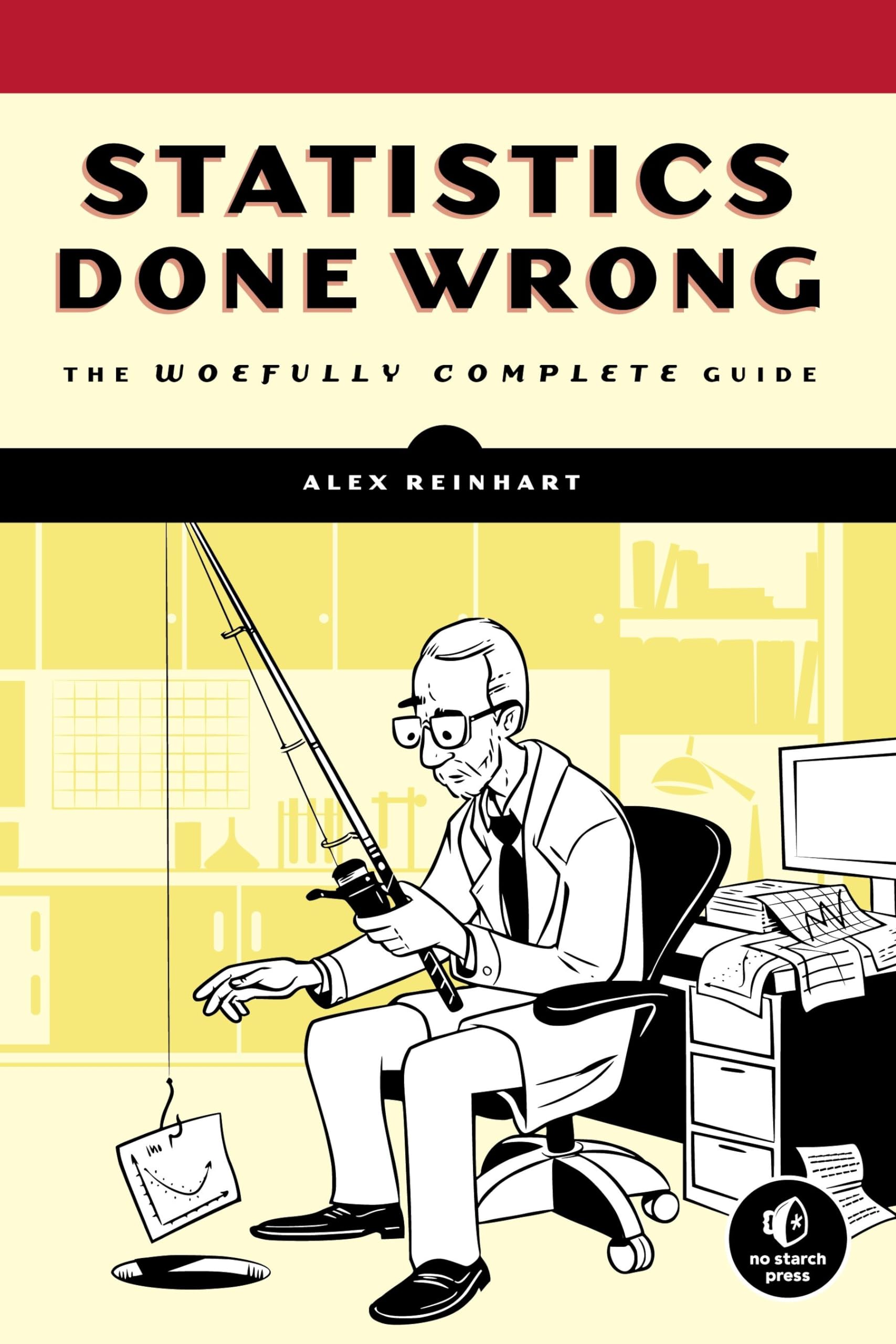 語学+参考書 Statistics Done Wrong: The Woefully Complete Guide Statistics Done Wrong: The Woefully Complete Guide: Reinhart, Alex